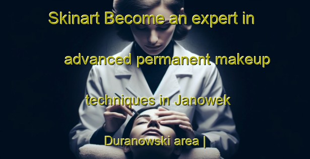 Skinart Become an expert in advanced permanent makeup techniques in Janowek Duranowski area | PermanentmakeupTraining | PermanentmakeupClasses | SkinartTraining-Poland